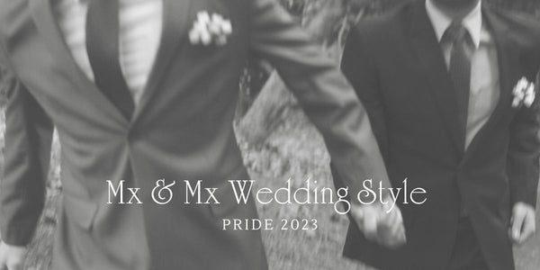 Mx & Mx Wedding Style